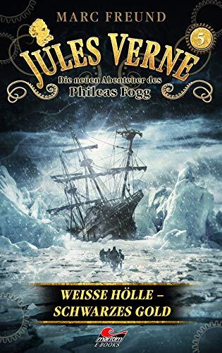 Jules Verne - Die neuen Abenteuer des Phileas Fogg (5) - Weiße Hölle, schwarzes Gold