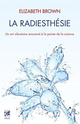 La radiesthésie - Un art vibratoire ancestral à la pointe de la science