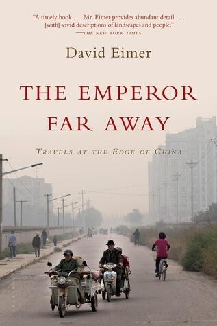 The Emperor Far Away: Travels at the Edge of China