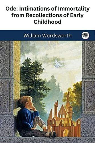 Ode: Intimations of Immortality from Recollections of Early Childhood