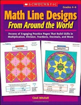 Math Line Designs From Around the World Grades 4-6: Dozens of Engaging Practice Pages That Build Skills in Multiplication, Division, Fractions, Decimals, and More