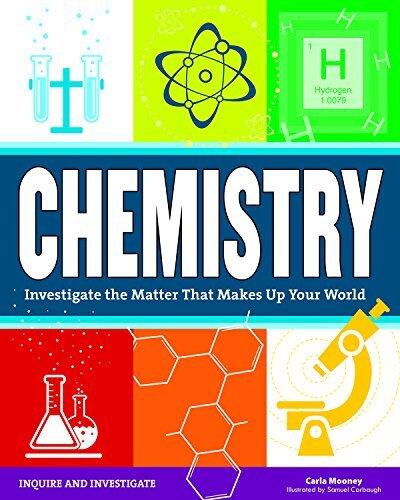 Chemistry: Investigate the Matter that Makes Up Your World