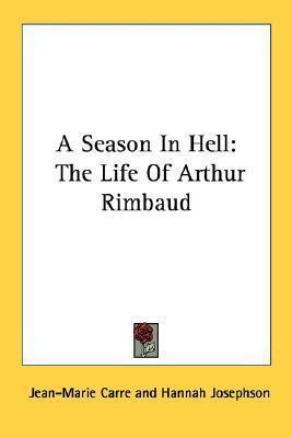 A Season In Hell: The Life Of Arthur Rimbaud