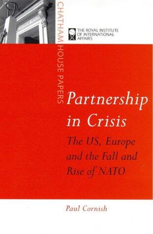 Partnership in Crisis: The U S, Europe and the Fall and Rise of NATO