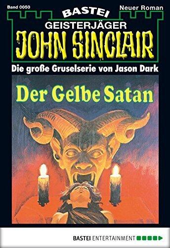 John Sinclair 50: Der gelbe Satan (1. Teil)