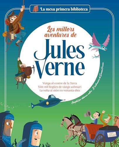 Les millors aventures de Jules Verne: Viatge al centre de la Terra / Vint mil llegües de viatge submarí / La volta al món en vuitanta dies (La meva primera biblioteca)