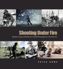 Shooting Under Fire: The World of the War Photographer