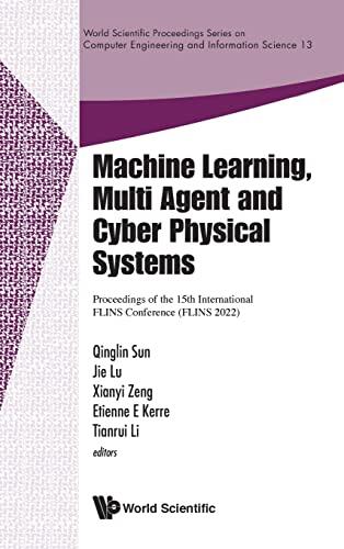 Machine Learning, Multi Agent and Cyber Physical Systems - Proceedings of the 15th International Flins Conference (Flins 2022)
