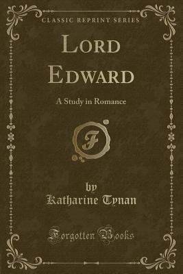 Lord Edward: A Study in Romance