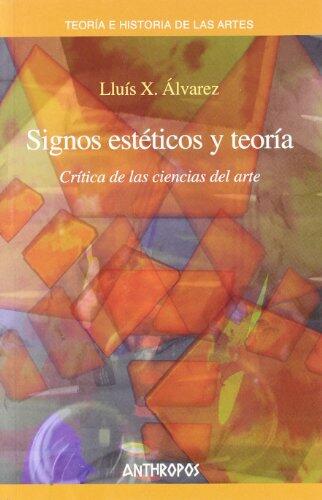 Signos esteticos y teori­a : critica de las ciencias del arte