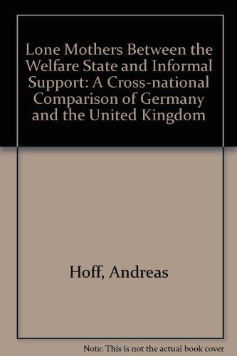 Lone Mothers Between the Welfare State and Informal Support: A Cross-National Comparison of Germany and the United Kingdom
