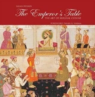 The Emperors Table: The Art of Mughal Cuisine