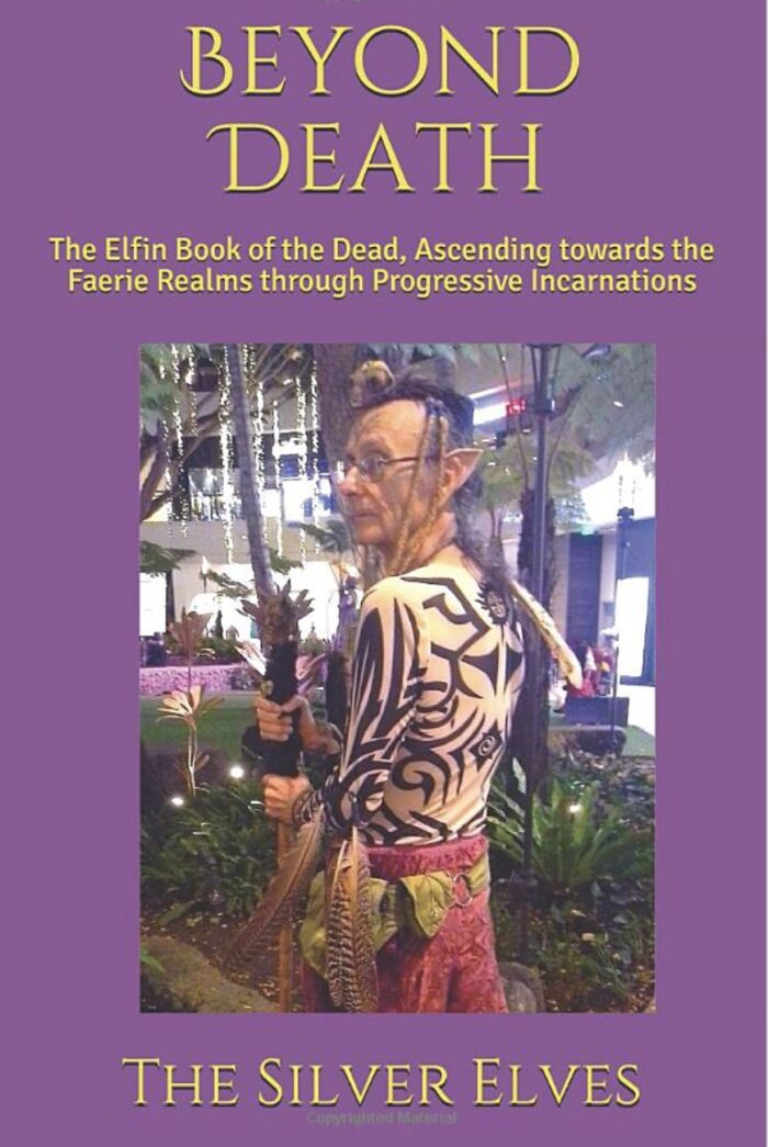 Beyond Death: The Elfin Book of the Dead, Ascending towards the Faerie Realms through Progressive Incarnations