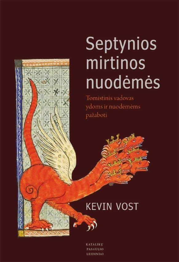 Septynios mirtinos nuodėmės. Tomistinis vadovas ydoms ir nuodėmėms pažaboti