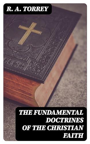 The Fundamental Doctrines of the Christian Faith: Complete Series