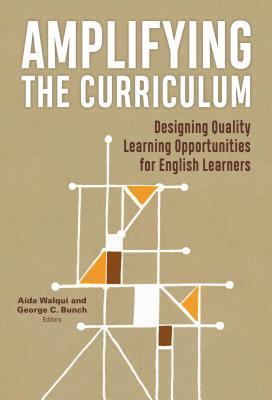 Amplifying the Curriculum: Designing Quality Learning Opportunities for English Learners