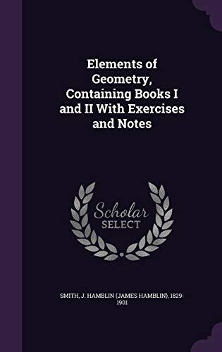 Elements of Geometry, Containing Books I and II With Exercises and Notes