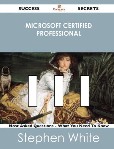 Microsoft Certified Professional 111 Success Secrets - 111 Most Asked Questions on Microsoft Certified Professional - What You Need to Know