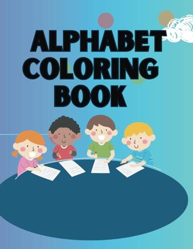 FUN LEARNING ALPHABET LETTERS COLORING BOOK: LEARN TO TRACE AND COLOR ABC COLORING WORKBOOK