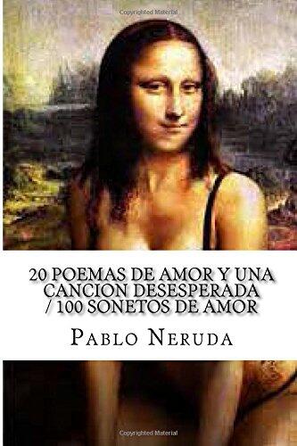 20 Poemas de Amor y Una Cancion Desesperada / 100 Sonetos de Amor
