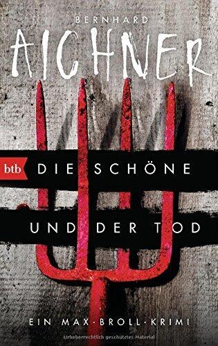 Die Sch??ne und der Tod: Ein Max-Broll-Krimi by Bernhard Aichner