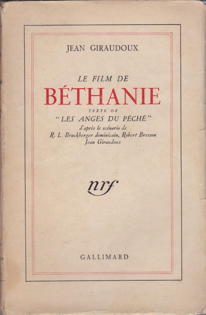 Le Film De Béthanie Texte de "Les Anges Du Péché" d'après le scénario de R. L. Bruckberger dominicain, Robert Bresson, Jean Giraudoux
