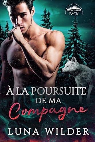 À La Poursuite De Ma Compagne (Ash Mountain Pack t. 4)