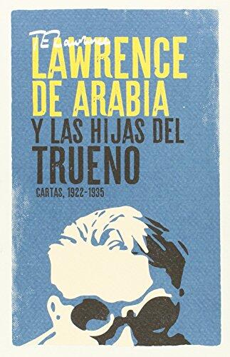 Lawrence de Arabia y las Hijas del Trueno: Cartas, 1922-1935