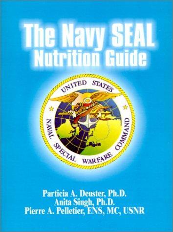 The Navy SEAL Nutrition Guide