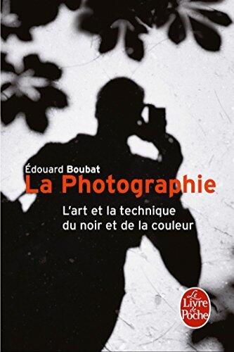 La Photographie: L'Art et la technique du noir et de la couleur (Pratiques Divers)