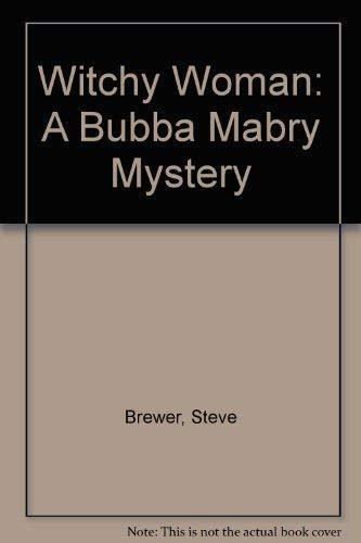 Witchy Woman: A Bubba Mabry Mystery