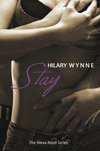 Stay (The Alexa Reed Series) (Volume 1) by Hilary Wynne