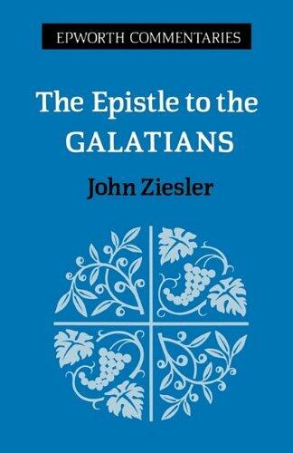 The Epistle to the Galatians (Epworth Commentary) by J. A. Ziesler