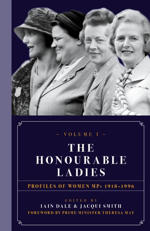 The Honourable Ladies (Volume I): Profiles of Women MPs 1918-1996