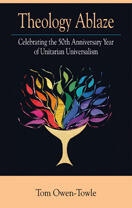 Theology Ablaze: Celebrating The 50th Anniversary Year of Unitarian Universalism