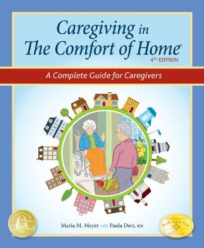 Caregiving in the Comfort of Home: A Complete Guide for Caregivers