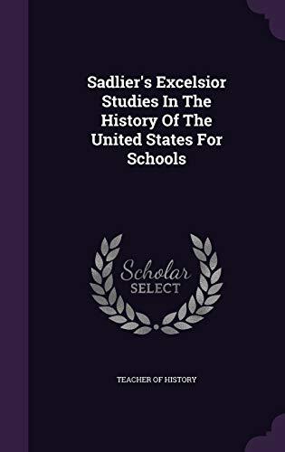Sadlier's Excelsior Studies In The History Of The United States For Schools