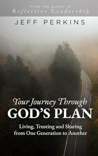 Your Journey Through God's Plan: Living, Trusting and Sharing from One Generation to Another