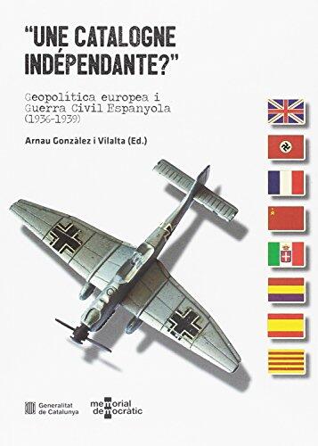 'Une Catalogne indépendante?': Geopolítica europea i Guerra Civil Espanyola (1936-1939)