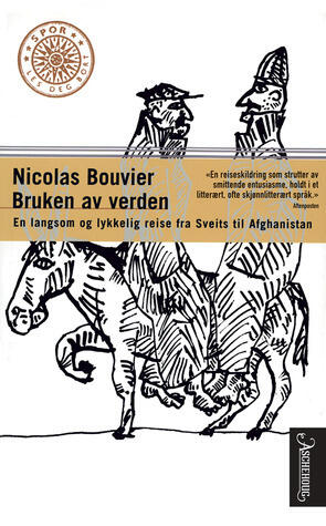 Bruken av verden: En langsom og lykkelig reise fra Sveits til Afghanistan
