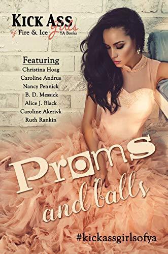 Proms and Balls: A Kick Ass Girls of Fire & Ice Collection