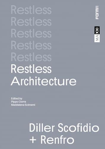 Restless Architecture: Diller Scofidio + Renfro