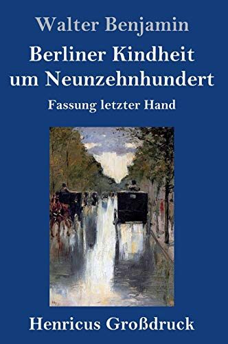 Berliner Kindheit um Neunzehnhundert