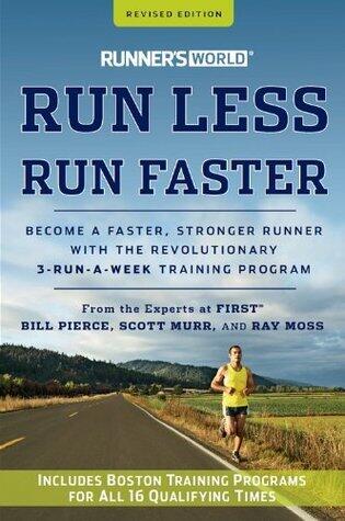Runner's World Run Less, Run Faster: Become a Faster, Stronger Runner with the Revolutionary 3-Run-a-Week Training Program