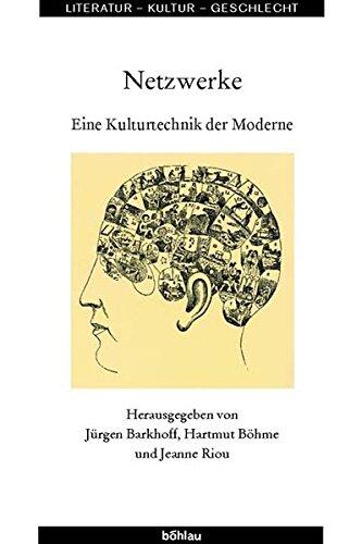 Netzwerke: Eine Kulturtechnik Der Moderne (Literatur-kultur-geschlecht, 29)