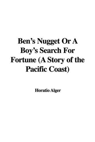 Ben's Nugget or a Boy's Search for Fortune: A Story of the Pacific Coast