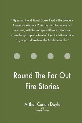 Round The Far Out Fire Stories