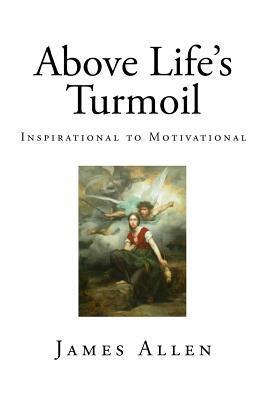 Above Life's Turmoil: Inspirational to Motivational