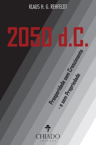 2050 D.C. (Prosperidade Sem Crescimento - E Sem Propriedade)
