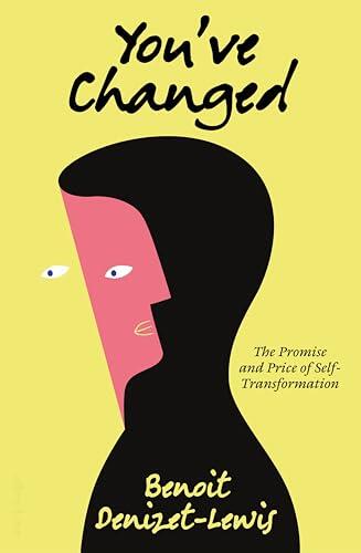 You've Changed: The Promise and Price of Self-Transformation